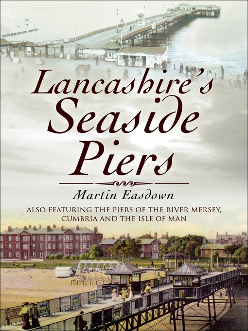 Title details for Lancashire's Seaside Piers by Martin Easdown - Available